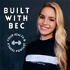 Built With Bec: Your Health & Fitness Podcast