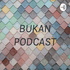 BUKAN PODCAST