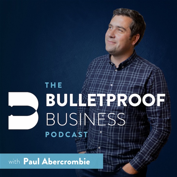 Artwork for The Bulletproof Business Podcast