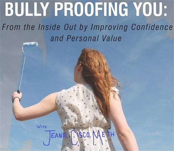 Artwork for Bully Proofing You: Improving Confidence and Personal Value From The Inside Out