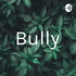 Bully