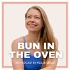 Bun in the Oven | The Podcast by Hollie Grant
