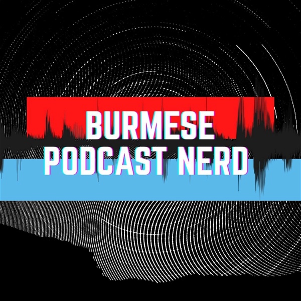Artwork for Burmese Podcast Nerd