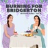 Burning For Bridgerton