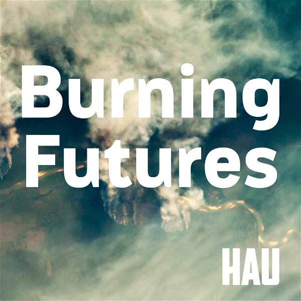 Artwork for Burning Futures: On Ecologies of Existence
