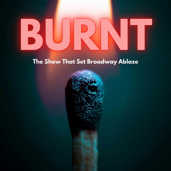 Artwork for Burnt: How The Show "Rebecca" Set Broadway Ablaze