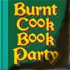 Burnt Cook Book Party