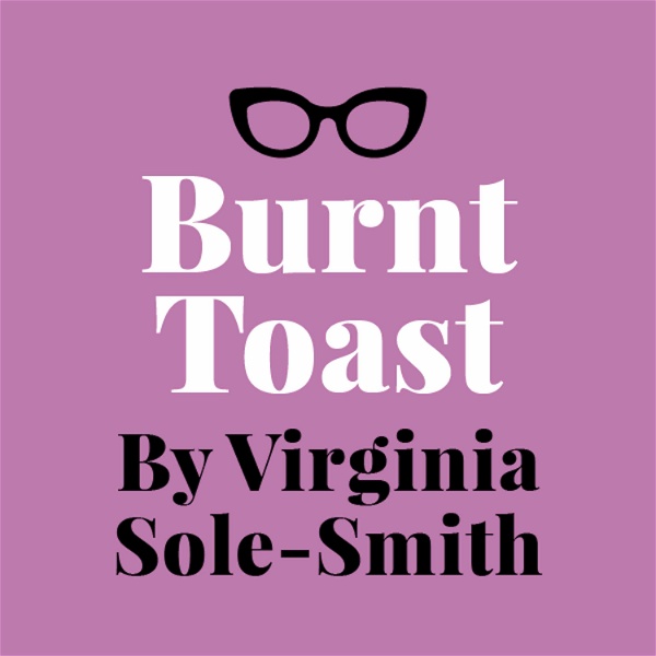 Artwork for Burnt Toast by Virginia Sole-Smith