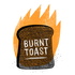 Burnt Toast