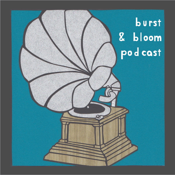 Artwork for Burst & Bloom Podcast