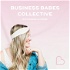 BUSINESS BABES COLLECTIVE |Podcast for Female Entrepreneurs | Online Business Strategy |Passive Income | Collaboration Strate