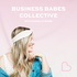 BUSINESS BABES COLLECTIVE |Podcast for Female Entrepreneurs | Online Business Strategy |Passive Income | Collaboration Strate