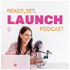 Ready, Set, Launch Podcast