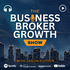 Business Broker Growth Show