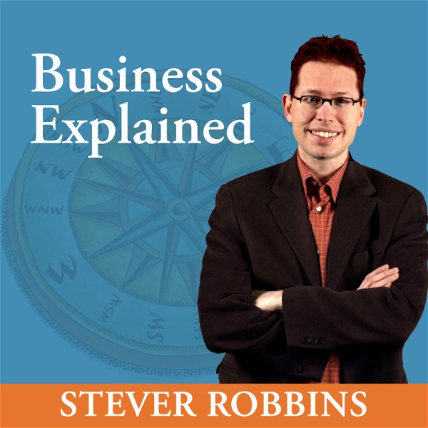 Artwork for Business Explained, by Stever Robbins