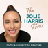 Marriage, Money, Faith | Christian Podcast for Couples | Money Stewardship [The Jolie Harris Show]