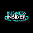 Business Insider: Round Table Podcast