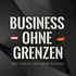 Business ohne Grenzen - Die digitale Transformation unserer Welt findet statt, mit oder ohne uns!