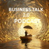Business Talk 2.0 Podcast