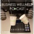 Business Wellness Podcast