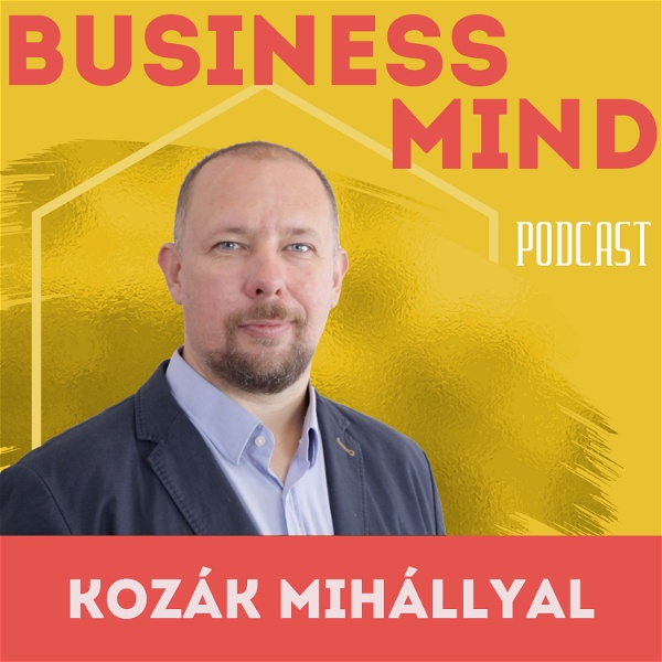 Artwork for BusinessMind Podcast Kozák Mihállyal