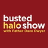 Busted Halo Show w/Fr. Dave Dwyer