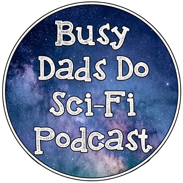 Artwork for Busy Dads Do Sci-Fi