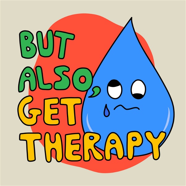 Artwork for But also, get therapy