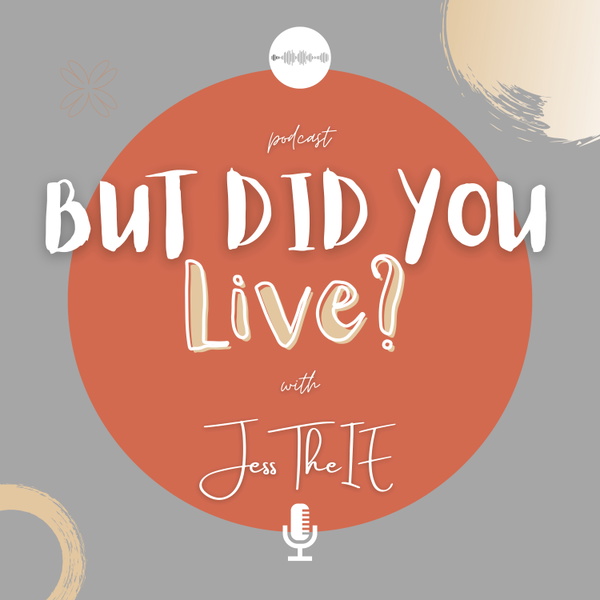 Artwork for But Did You Live? with JessTheIE