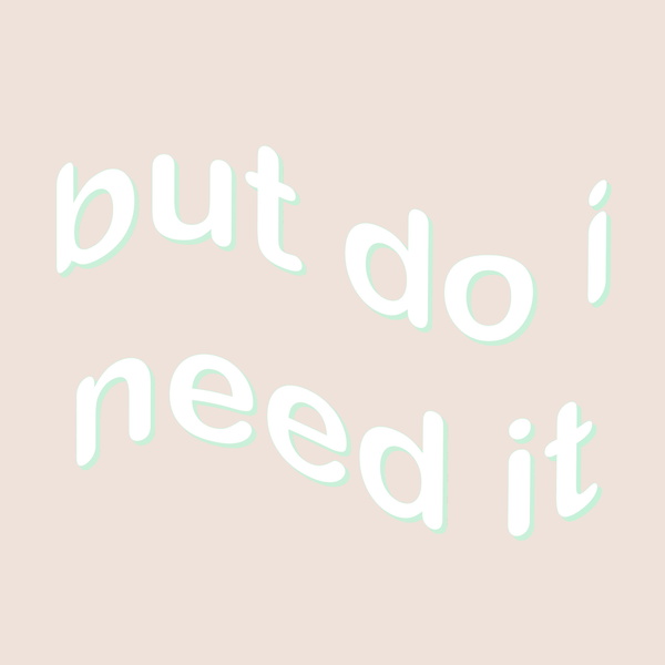 Artwork for But Do I Need It