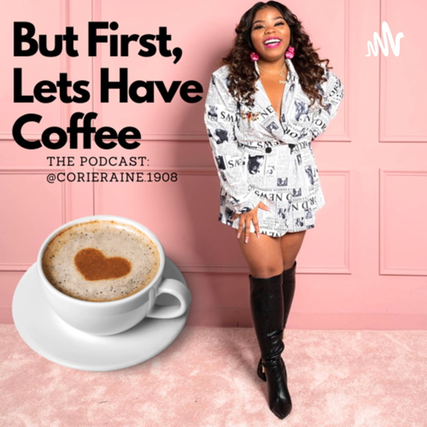 Artwork for But First, Lets Have Coffee☕️