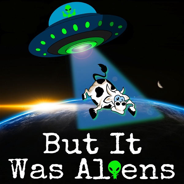 Artwork for But It Was Aliens