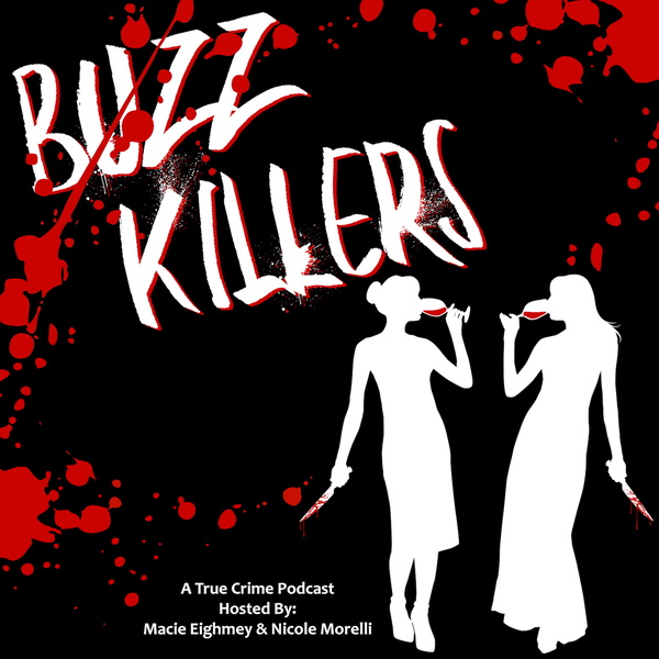 Artwork for Buzz Killers: A True Crime Podcast