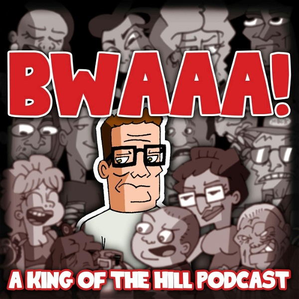 Artwork for BWAAA! a King of the Hill Podcast