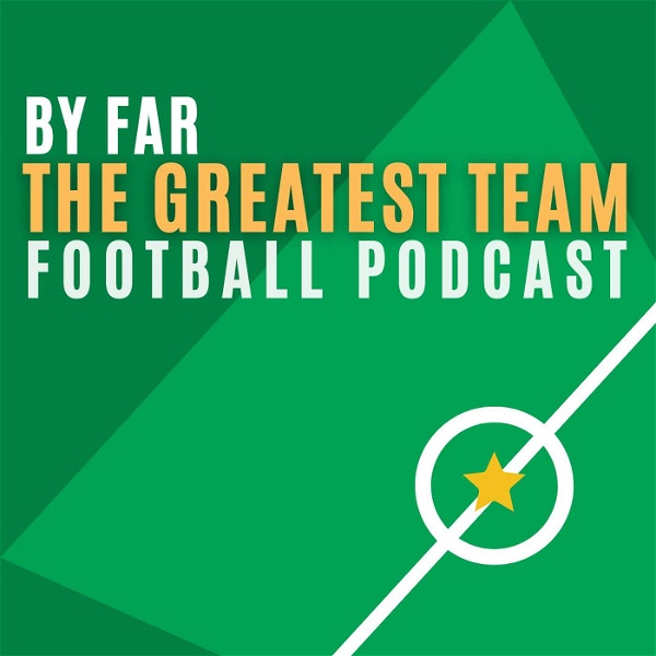 Artwork for By Far The Greatest Team Football Podcast