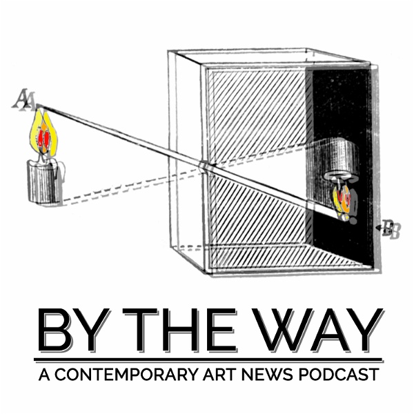 Artwork for By The Way: A Contemporary Art News Podcast