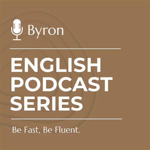 Artwork for Byron English Podcast Series. Be Fast, Be Fluent.