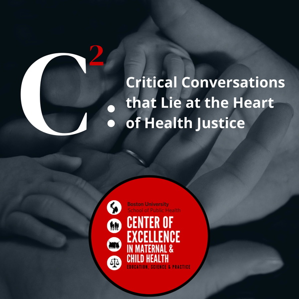 Artwork for C2: Critical Conversations that Lie at the Heart of Health Justice