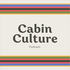 Cabin Culture