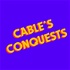 Cable's Conquests
