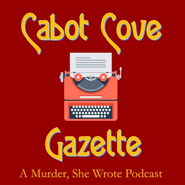 Artwork for Cabot Cove Gazette – a Murder, She Wrote podcast