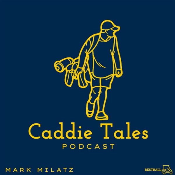 Artwork for Caddie Tales Podcast: Golf & Life Lessons, Tips, & Funny Stories for those searching for golf balls on the course and in life