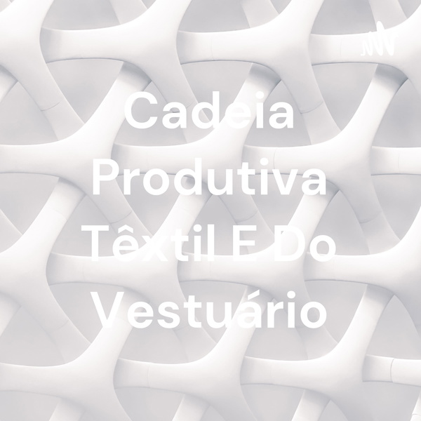 Artwork for Cadeia Produtiva Têxtil E Do Vestuário