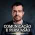 Hugo Leonardo - Comunicação e Persuasão