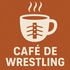 Café de Wrestling