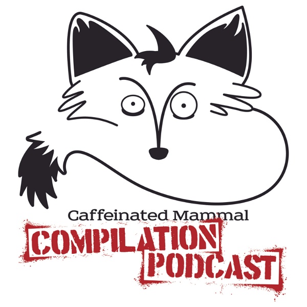 Artwork for Caffeinated Mammal Compilation Podcast