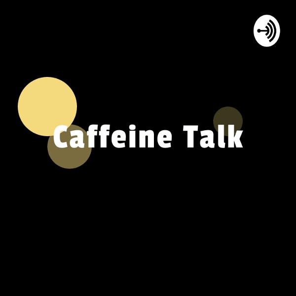 Artwork for Caffeine Talk
