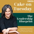Cake on Tuesday: The Leadership Blueprint