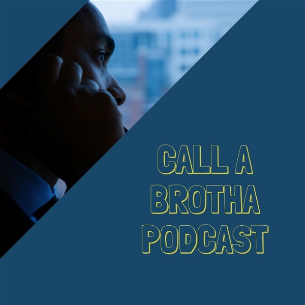 Artwork for Call A Brotha Podcast