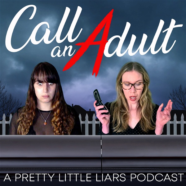 Artwork for Call An Adult: A Pretty Little Liars Podcast